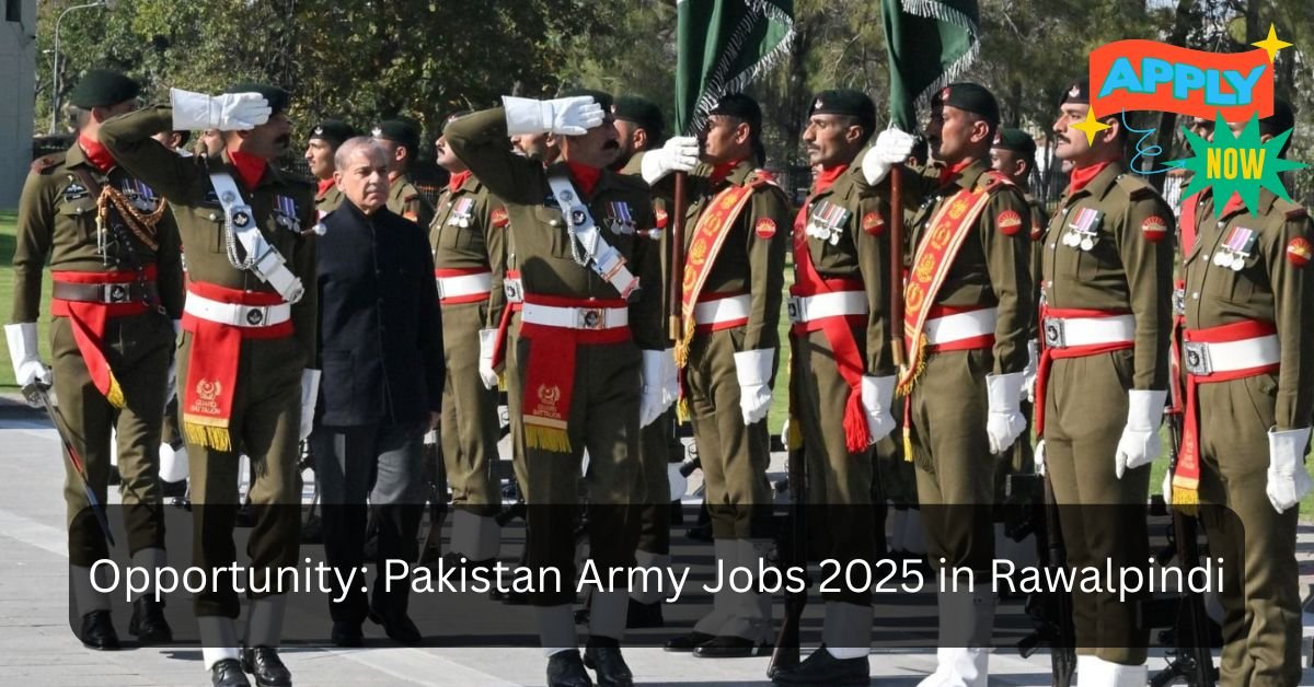 Opportunity Pakistan Army Jobs 2025 in Rawalpindi