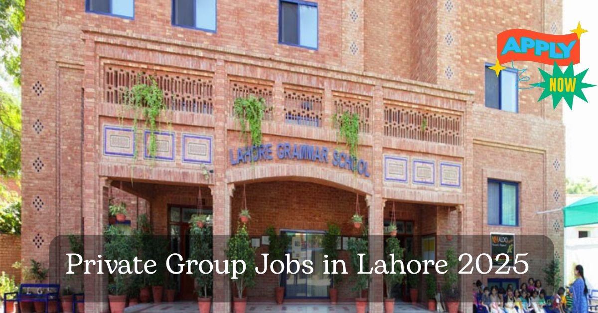 Private Group Jobs in Lahore 2025