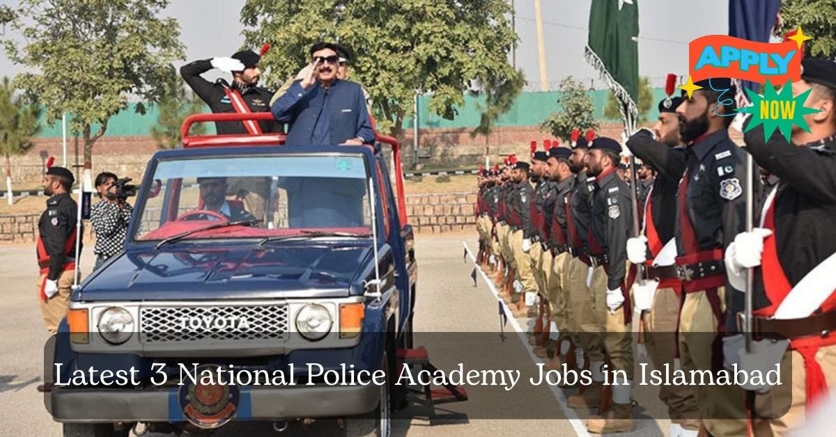 Latest 3 National Police Academy Jobs in Islamabad